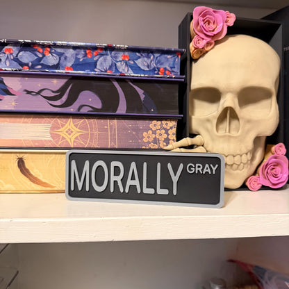 Morally Grey (or Gray) Sign Shelf Sitter | Dark Romance Bookshelf Decor | Bookish Desk Nameplate
